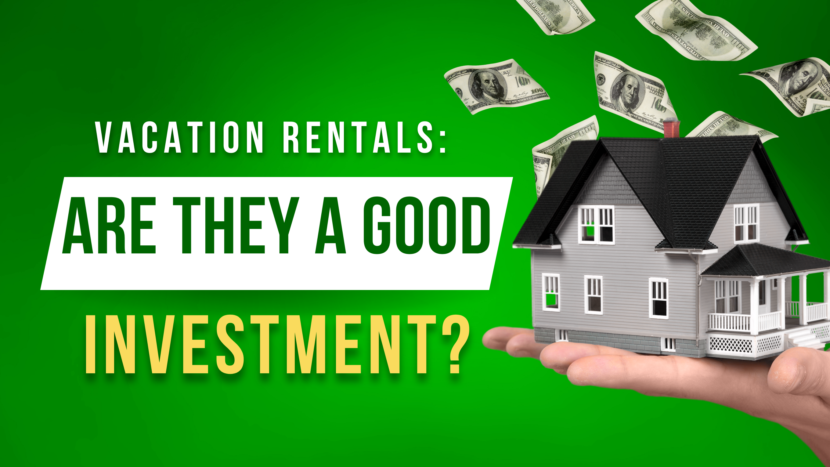 Are Vacation Rentals a Good Investment? Exploring the Pros and Cons